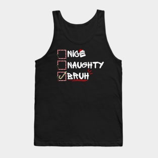 Nice Naughty Christmas Bruh Funny Xmas santa List Women Men Humor Design Tank Top